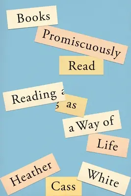 Books Promiscuously Read: Lectura ca mod de viață - Books Promiscuously Read: Reading as a Way of Life