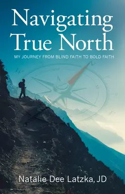 Navigating True North: Călătoria mea de la credința oarbă la credința îndrăzneață - Navigating True North: My Journey from Blind Faith to Bold Faith