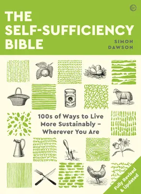 Biblia autosuficienței: 100 de moduri de a trăi mai sustenabil oriunde v-ați afla - The Self-Sufficiency Bible: 100s of Ways to Live More Sustainably Wherever You Are
