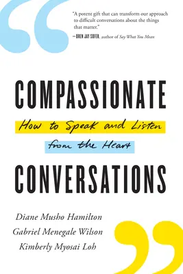 Conversații pline de compasiune: Cum să vorbești și să asculți din inimă - Compassionate Conversations: How to Speak and Listen from the Heart