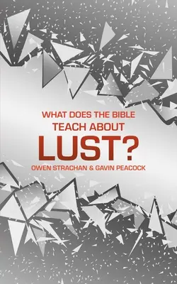 Ce învață Biblia despre poftă? O scurtă carte despre dorință - What Does the Bible Teach about Lust?: A Short Book on Desire