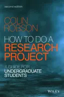 Cum să faci un proiect de cercetare: Un ghid pentru studenții de licență - How to Do a Research Project: A Guide for Undergraduate Students