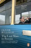 Ultimul om din Rusia - Și lupta pentru salvarea unei națiuni pe moarte (Last Man in Russia - And The Struggle To Save A Dying Nation) - Last Man in Russia - And The Struggle To Save A Dying Nation