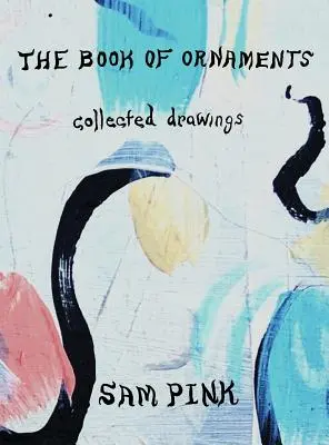 Cartea Ornamentelor: Desene colecționate - The Book of Ornaments: Collected Drawings