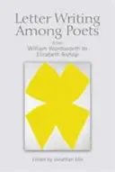 Scrisorile între poeți: De la William Wordsworth la Elizabeth Bishop - Letter Writing Among Poets: From William Wordsworth to Elizabeth Bishop