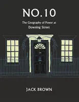 Nr. 10: Geografia puterii la Downing Street - No. 10: The Geography of Power at Downing Street