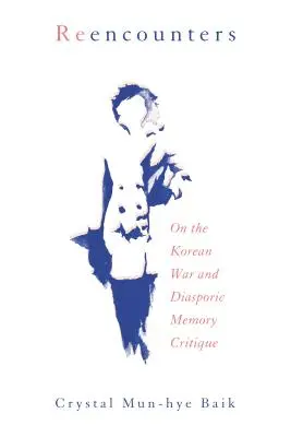 Reîntâlniri: Despre războiul coreean și critica memoriei diasporice - Reencounters: On the Korean War and Diasporic Memory Critique