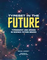 Typeset in the Future: Tipografie și design în filmele science-fiction - Typeset in the Future: Typography and Design in Science Fiction Movies