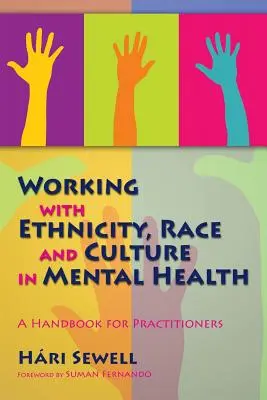 Lucrul cu etnicitatea, rasa și cultura în sănătatea mintală: Un manual pentru practicieni - Working with Ethnicity, Race and Culture in Mental Health: A Handbook for Practitioners