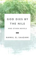 God Dies by the Nile și alte romane: Dumnezeu moare lângă Nil, Căutând, cântecul care se învârte - God Dies by the Nile and Other Novels: God Dies by the Nile, Searching, the Circling Song
