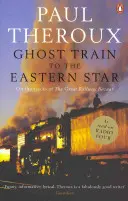 Ghost Train to the Eastern Star - Pe șinele „Marelui bazar feroviar - Ghost Train to the Eastern Star - On the tracks of 'The Great Railway Bazaar'