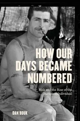 Cum au devenit zilele noastre numărate: Risk and the Rise of the Statistical Individual - How Our Days Became Numbered: Risk and the Rise of the Statistical Individual