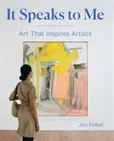 It Speaks to Me: Arta care inspiră artiștii - It Speaks to Me: Art That Inspires Artists