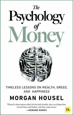 Psihologia banilor: Lecții atemporale despre bogăție, lăcomie și fericire (Timeless Lessons on Wealth, Greed, and Happiness) - The Psychology of Money: Timeless Lessons on Wealth, Greed, and Happiness