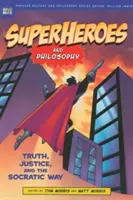 Supereroi și filosofie: Adevăr, dreptate și calea socratică - Superheroes and Philosophy: Truth, Justice, and the Socratic Way
