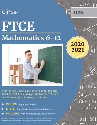 FTCE Matematică 6-12 (026) Ghid de studiu: Pregătire pentru examenul de matematică FTCE și întrebări practice pentru examenul de certificare a profesorilor din Florida 026 Exam - FTCE Mathematics 6-12 (026) Study Guide: FTCE Math Exam Prep and Practice Test Questions for the Florida Teacher Certification Examinations 026 Exam
