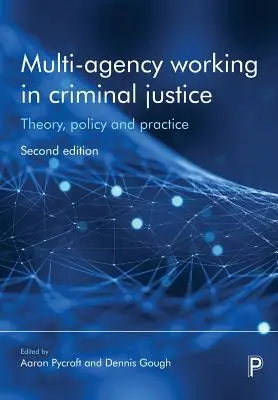 Lucrul între mai multe agenții în justiția penală: Teorie, politică și practică - Multi-Agency Working in Criminal Justice: Theory, Policy and Practice