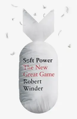 Soft Power: noul mare joc - Soft Power: The New Great Game