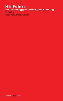 Hit Points Red: O antologie de poezie de jocuri video - Hit Points Red: An anthology of video game poetry