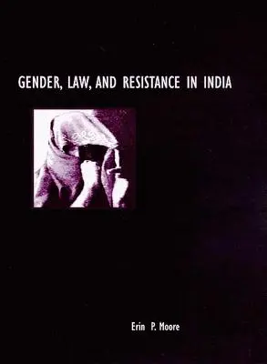 Gen, lege și rezistență în India - Gender, Law, and Resistance in India