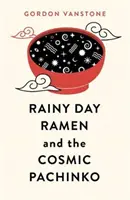 Rainy Day Ramen și Pachinko-ul cosmic - Rainy Day Ramen and the Cosmic Pachinko