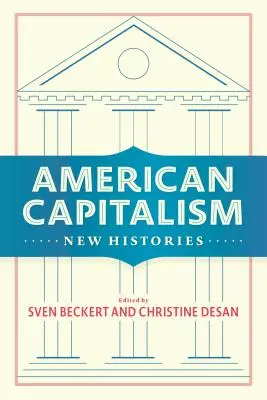 Capitalismul american: Noi istorii - American Capitalism: New Histories