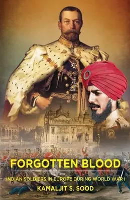 Sânge uitat: Soldați indieni în Europa în timpul Primului Război Mondial - Forgotten Blood: Indian Soldiers in Europe during World War I