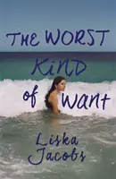 Cel mai rău fel de dorință - O poveste întunecată și captivantă de dragoste interzisă, plasată sub soarele Italiei - Worst Kind of Want - A darkly compelling story of forbidden romance set under the Italian sun