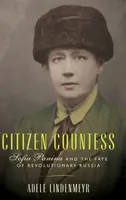 Contesa cetățenească: Sofia Panina și soarta Rusiei revoluționare - Citizen Countess: Sofia Panina and the Fate of Revolutionary Russia