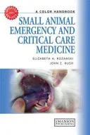 Small Animal Emergency and Critical Care Medicine: Un manual color - Small Animal Emergency and Critical Care Medicine: A Color Handbook
