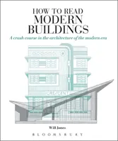 How to Read Modern Buildings - Un curs intensiv de arhitectură a epocii moderne - How to Read Modern Buildings - A crash course in the architecture of the modern era