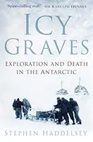 Icy Graves: Explorare și moarte în Antarctica - Icy Graves: Exploration and Death in the Antarctic