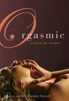 Orgasmic: Erotică pentru femei - Orgasmic: Erotica for Women