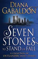Șapte pietre pentru a sta sau a cădea - O colecție de povestiri Outlander - Seven Stones to Stand or Fall - A Collection of Outlander Short Stories