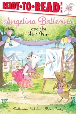 Angelina Ballerina și târgul de artă: Ready-To-Read Level 1 - Angelina Ballerina and the Art Fair: Ready-To-Read Level 1