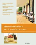 Cum să deschizi și să operezi un Bed & Breakfast, Ediția a IX-a - How to Open and Operate a Bed & Breakfast, Ninth Edition
