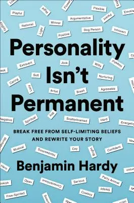 Personalitatea nu este permanentă: Eliberează-te de convingerile autolimitante și rescrie-ți povestea - Personality Isn't Permanent: Break Free from Self-Limiting Beliefs and Rewrite Your Story