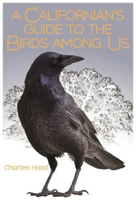 Ghidul californian al păsărilor printre noi - A Californian's Guide to the Birds Among Us