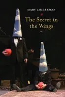 Secretul din aripi: O piesă de teatru - The Secret in the Wings: A Play