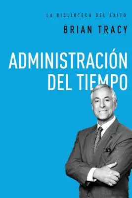 Administracin del Tiempo = Managementul timpului - Administracin del Tiempo = Time Management