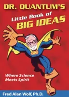 Mica carte a ideilor mari a Dr. Quantum: Unde știința întâlnește spiritul - Dr. Quantum's Little Book of Big Ideas: Where Science Meets Spirit