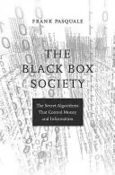 Societatea cutiilor negre: Algoritmii secreți care controlează banii și informațiile - The Black Box Society: The Secret Algorithms That Control Money and Information