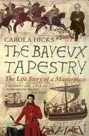 Tapiseria Bayeux: Povestea de viață a unei capodopere - The Bayeux Tapestry: The Life Story of a Masterpiece