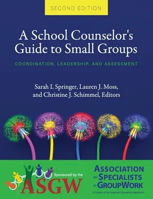 Ghidul consilierului școlar pentru grupurile mici: Coordonare, conducere și evaluare - A School Counselor's Guide to Small Groups: Coordination, Leadership, and Assessment