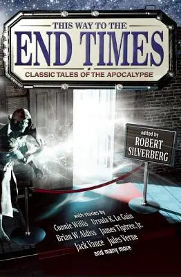 Pe acest drum spre sfârșitul timpurilor: Povești clasice ale Apocalipsei - This Way to the End Times: Classic Tales of the Apocalypse