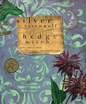 Hedgewitch: Vrăji, meșteșuguri și ritualuri pentru magia naturală - Hedgewitch: Spells, Crafts & Rituals for Natural Magick
