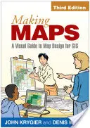 Realizarea hărților, ediția a treia: Un ghid vizual pentru proiectarea hărților pentru GIS - Making Maps, Third Edition: A Visual Guide to Map Design for GIS