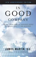 În companie bună: Calea rapidă de la lumea corporațiilor la sărăcie, castitate și supunere - In Good Company: The Fast Track from the Corporate World to Poverty, Chastity, and Obedience