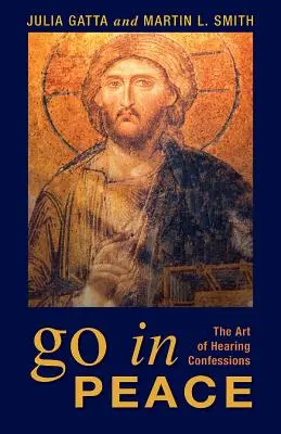 Du-te în pace: Arta de a asculta confesiuni - Go in Peace: The Art of Hearing Confessions