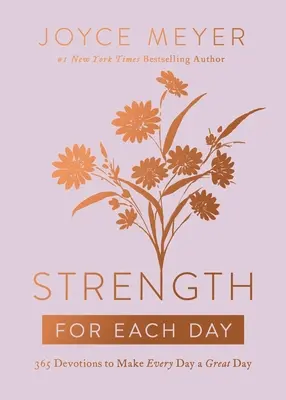 Putere pentru fiecare zi: 365 Devoțiuni pentru a face din fiecare zi o zi minunată - Strength for Each Day: 365 Devotions to Make Every Day a Great Day